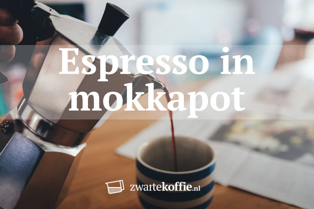 Hoe maak je espresso in je mokkapot? | Zwartekoffie.nl